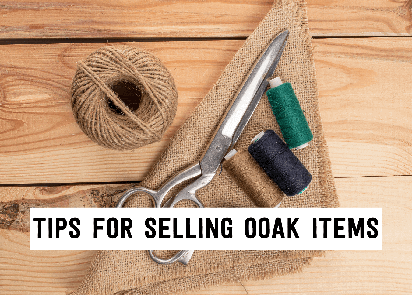 Tips for selling ooak items | Tizzit.co - start and grow a successful handmade business