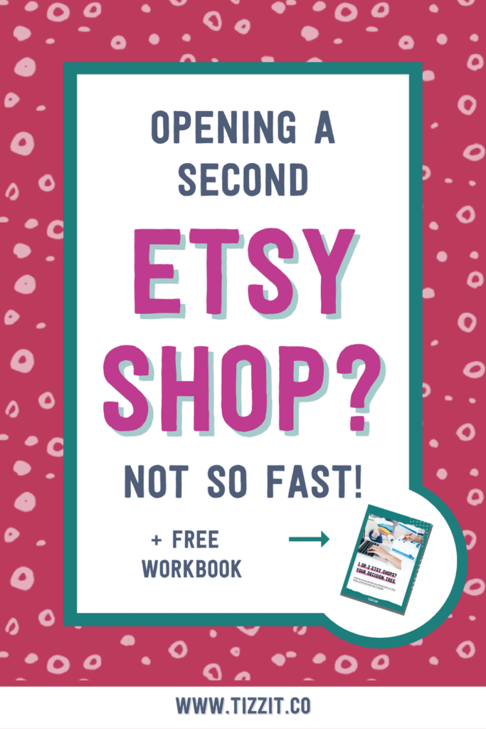 Opening a second etsy shop? Not so fast! + free workbook | Tizzit.co - start and grow a successful handmade business