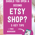 Should you open a second etsy shop? 5 key tips + free workbook | Tizzit.co - start and grow a successful handmade business
