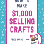 How to make $1,000 selling crafts free guide | Tizzit.co - start and grow a successful handmade business