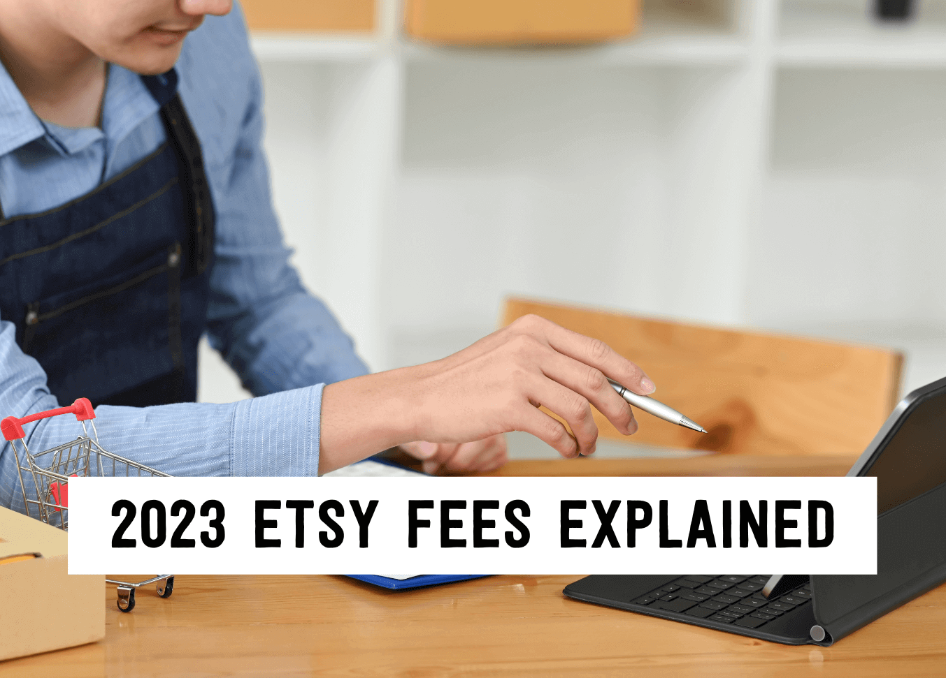 2023 Etsy fees explained | Tizzit.co - start and grow a successful handmade business