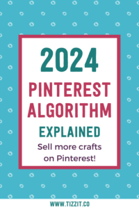 2024 Pinterest algorithm explained. Sell more crafts on Pinterest!