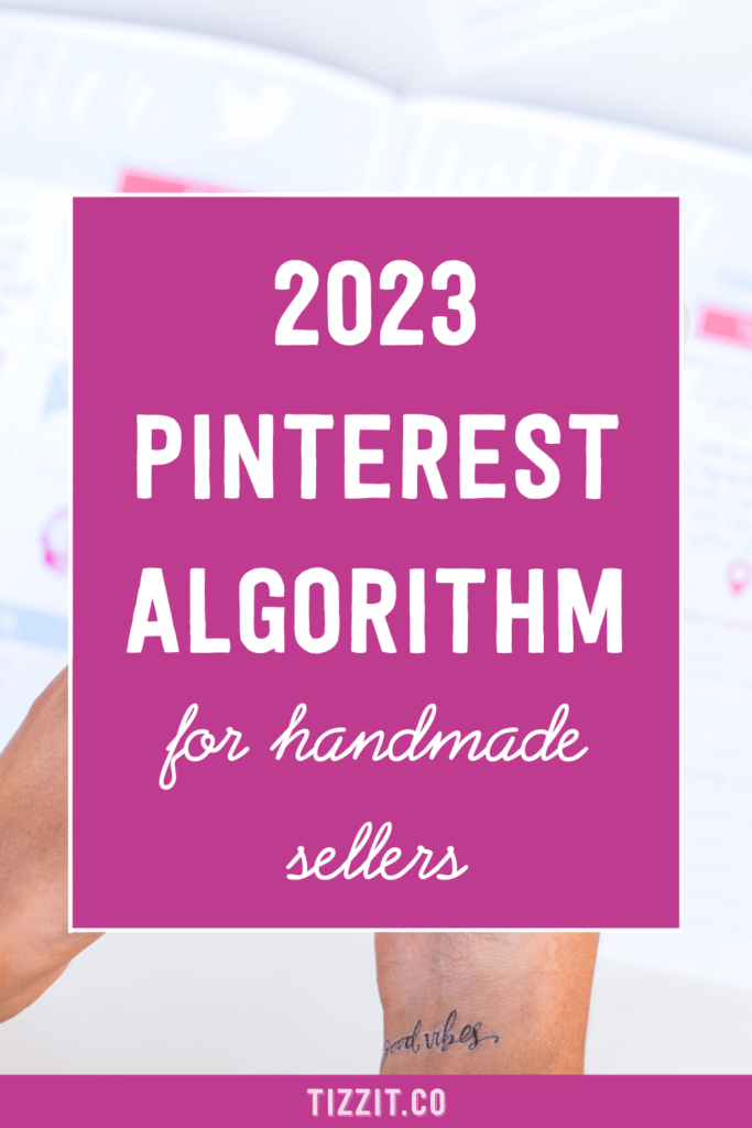 2023 Pinterest algorithm for handmade sellers | Tizzit.co - start and grow a successful handmade business