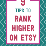 9 tips to rank higher on etsy | Tizzit.co - start and grow a successful handmade business
