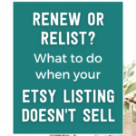 Renew or relist? What to do when your Etsy Listing doesn't sell | Tizzit.co - start and grow a successful handmade business