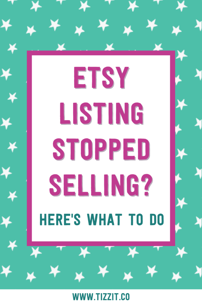 Etsy listing stopped selling? Here's what to do | Tizzit.co - start and grow a successful handmade business