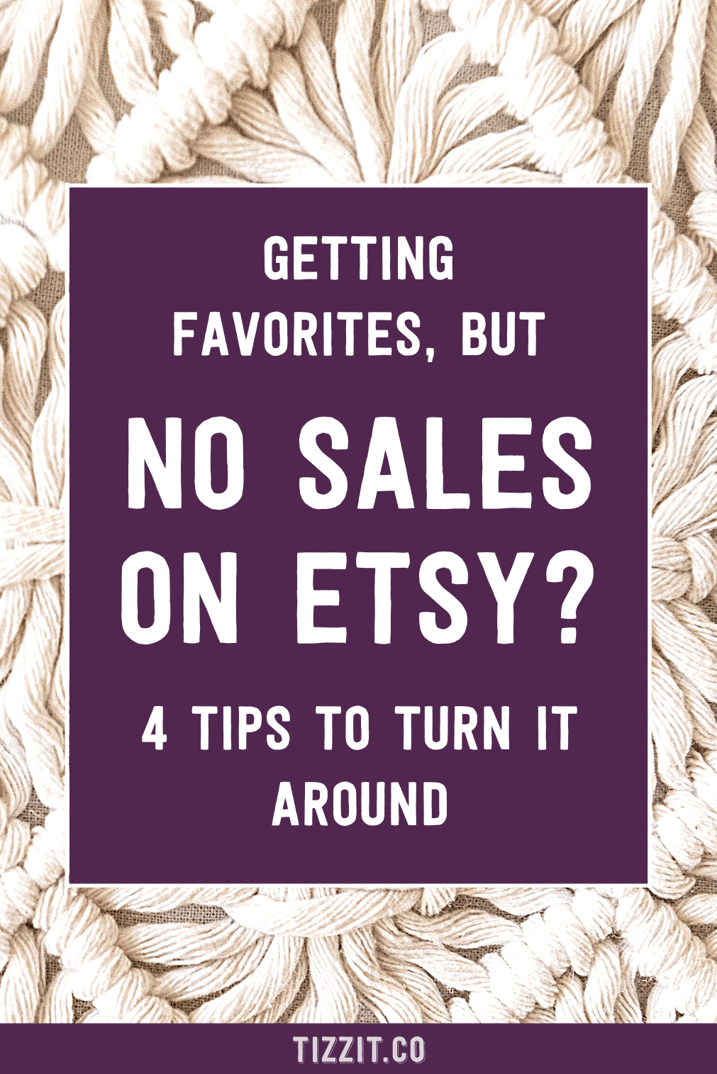4 Tips To Turn Your Etsy Favorites Into Sales Tizzit.co