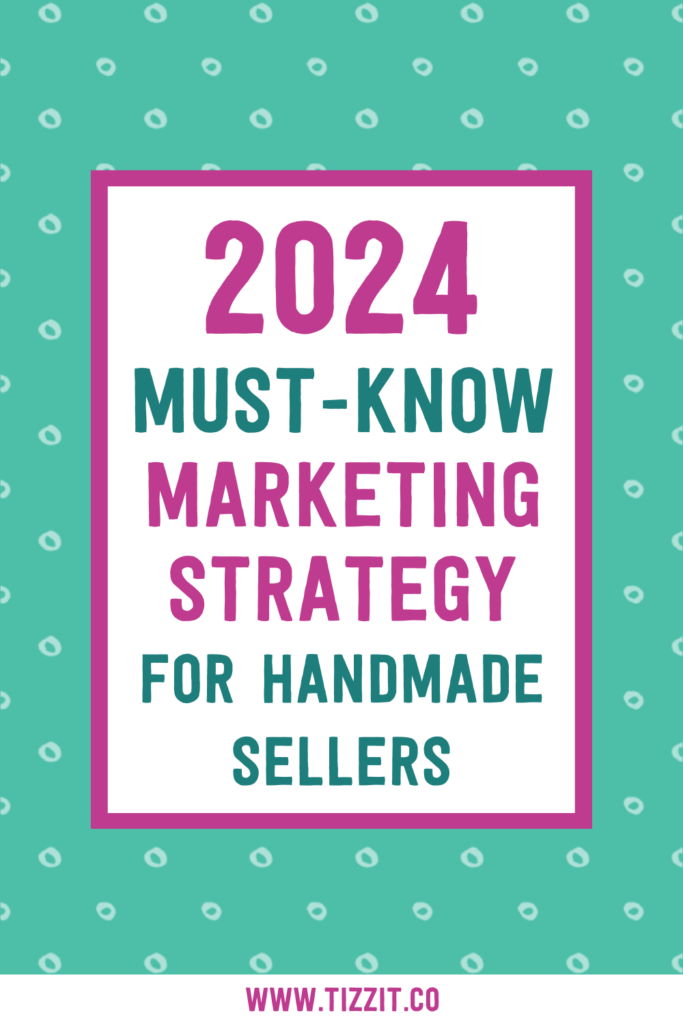 2024 must-know marketing strategy for handmade sellers