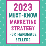 2023 must know marketing strategy for handmade sellers | Tizzit.co - start and grow a successful handmade business
