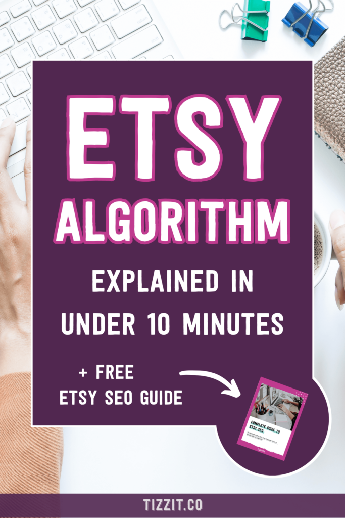 Etsy algorithm explained in under 10 minutes + free Etsy SEO guide | Tizzit.co - start and grow a successful handmade business