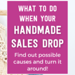 What to do when your handmade sales drop find out possible causes and turn it around | Tizzit.co - start and grow a successful handmade business