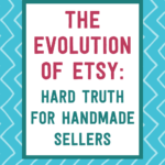 The evolution of Etsy: hard truth for handmade sellers | Tizzit.co - start and grow a successful handmade business