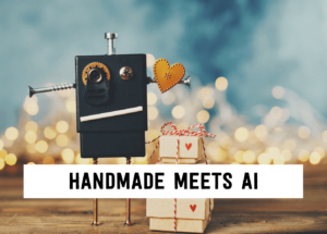 Handmade meets Ai | Tizzit.co - start and grow a successful handmade business