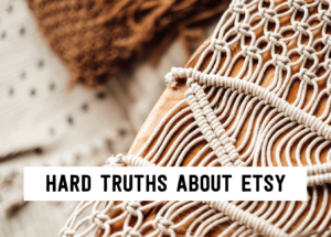 Hard truths about Etsy | Tizzit.co - start and grow a successful handmade business
