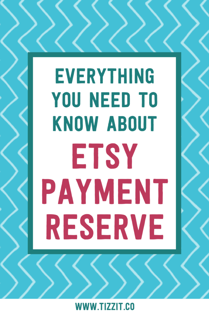 Everything you need to know about Etsy payment reserve | Tizzit.co - start and grow a successful handmade business
