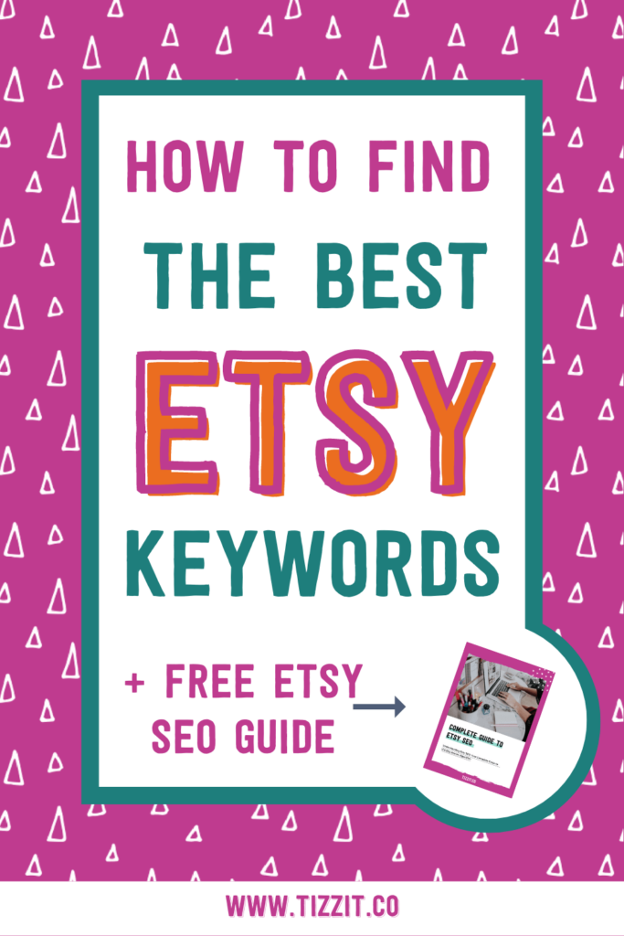 How to find the best Etsy keywords + free Etsy SEO guide | Tizzit.co - start and grow a successful handmade business